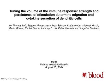 Tuning the volume of the immune response: strength and persistence of stimulation determine migration and cytokine secretion of dendritic cells by Thomas.