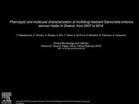 Phenotypic and molecular characterization of multidrug-resistant Salmonella enterica serovar Hadar in Greece, from 2007 to 2010  T. Papadopoulos, E. Petridou,