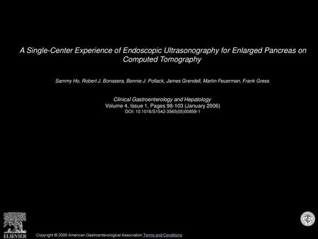 A Single-Center Experience of Endoscopic Ultrasonography for Enlarged Pancreas on Computed Tomography  Sammy Ho, Robert J. Bonasera, Bonnie J. Pollack,