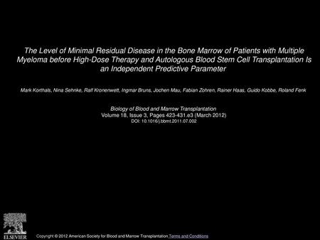 The Level of Minimal Residual Disease in the Bone Marrow of Patients with Multiple Myeloma before High-Dose Therapy and Autologous Blood Stem Cell Transplantation.