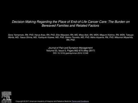 Decision Making Regarding the Place of End-of-Life Cancer Care: The Burden on Bereaved Families and Related Factors  Sena Yamamoto, RN, PhD, Harue Arao,