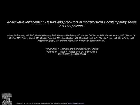 Aortic valve replacement: Results and predictors of mortality from a contemporary series of 2256 patients  Marco Di Eusanio, MD, PhD, Daniela Fortuna,