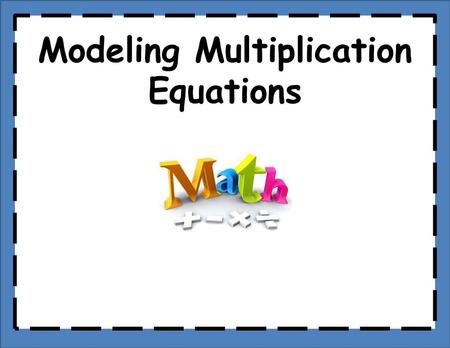 Modeling Multiplication Equations