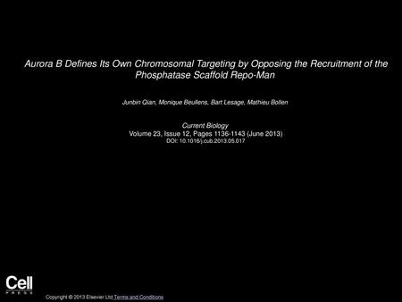 Aurora B Defines Its Own Chromosomal Targeting by Opposing the Recruitment of the Phosphatase Scaffold Repo-Man  Junbin Qian, Monique Beullens, Bart Lesage,