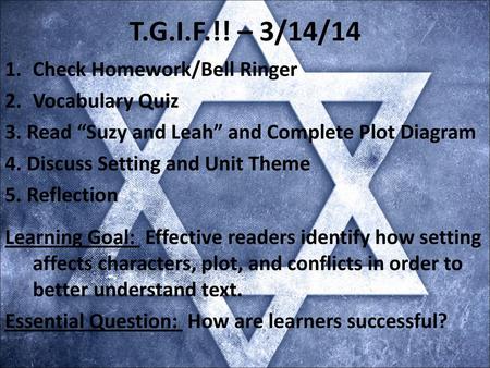 T.G.I.F.!! – 3/14/14 Check Homework/Bell Ringer Vocabulary Quiz