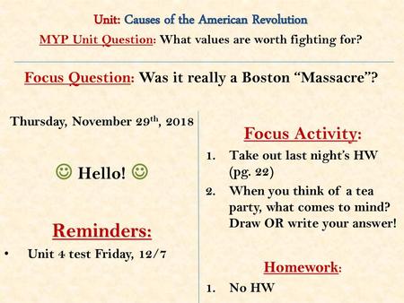  Hello!  Reminders: Unit: Causes of the American Revolution