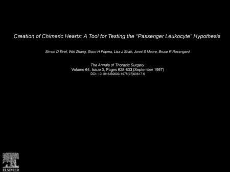 Creation of Chimeric Hearts: A Tool for Testing the “Passenger Leukocyte” Hypothesis  Simon D Eiref, Wei Zhang, Sicco H Popma, Lisa J Shah, Jonni S Moore,