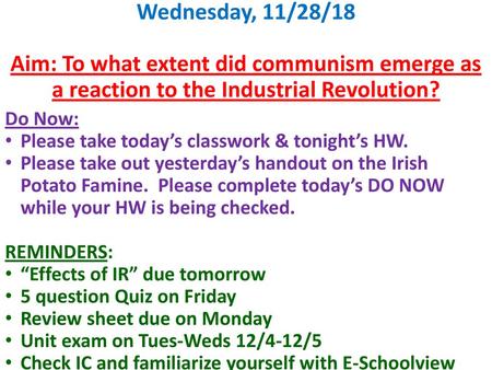 Wednesday, 11/28/18 Aim: To what extent did communism emerge as a reaction to the Industrial Revolution? Do Now: Please take today’s classwork & tonight’s.