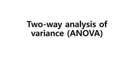 Two-way analysis of variance (ANOVA)