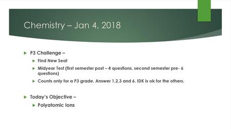 Chemistry – Jan 4, 2018 P3 Challenge – Today’s Objective –