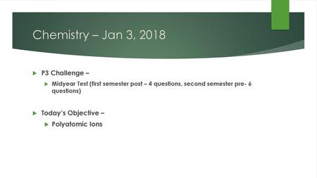 Chemistry – Jan 3, 2018 P3 Challenge – Today’s Objective –