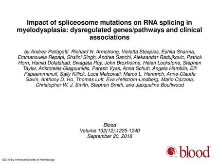 Impact of spliceosome mutations on RNA splicing in myelodysplasia: dysregulated genes/pathways and clinical associations by Andrea Pellagatti, Richard.