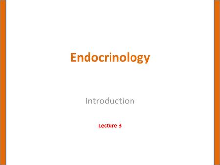 Endocrinology Introduction Lecture 3.