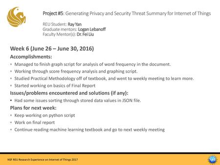 Project #5: Generating Privacy and Security Threat Summary for Internet of Things REU Student: Ray Yan Graduate mentors: Logan Lebanoff Faculty Mentor(s):