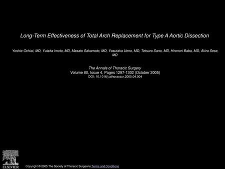 Long-Term Effectiveness of Total Arch Replacement for Type A Aortic Dissection  Yoshie Ochiai, MD, Yutaka Imoto, MD, Masato Sakamoto, MD, Yasutaka Ueno,