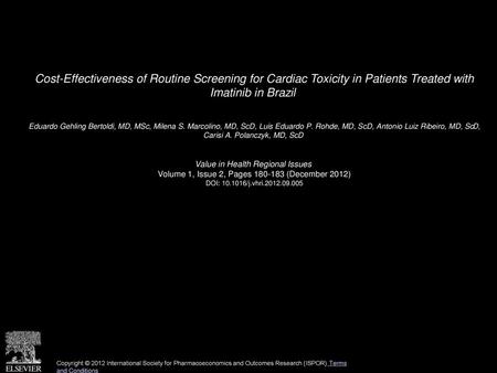 Cost-Effectiveness of Routine Screening for Cardiac Toxicity in Patients Treated with Imatinib in Brazil  Eduardo Gehling Bertoldi, MD, MSc, Milena S.