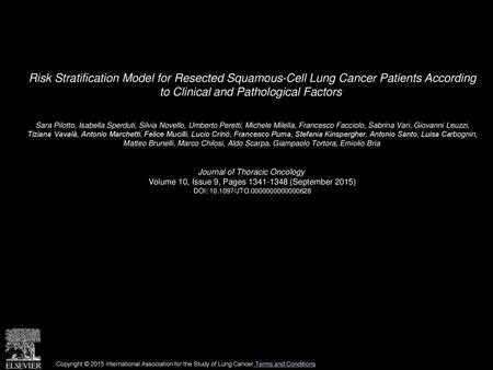 Risk Stratification Model for Resected Squamous-Cell Lung Cancer Patients According to Clinical and Pathological Factors  Sara Pilotto, Isabella Sperduti,