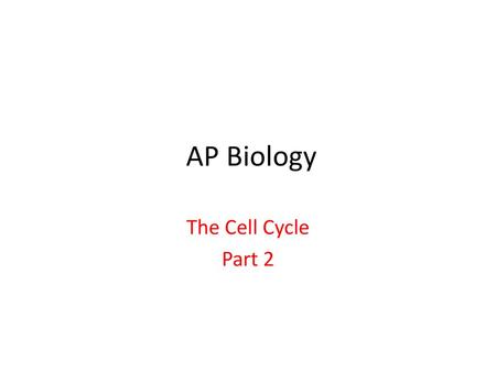 AP Biology The Cell Cycle Part 2.