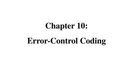 Chapter 10: Error-Control Coding