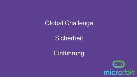 Global Challenge Sicherheit Einführung.