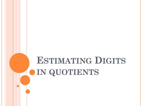 Estimating Digits in quotients