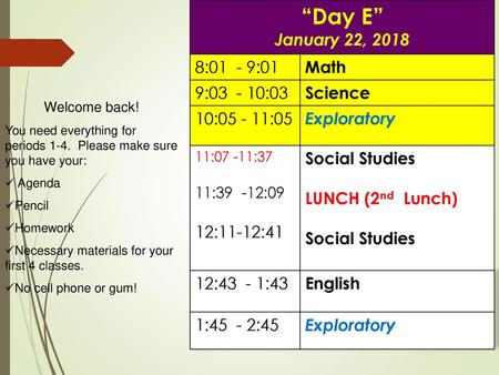 “Day E” January 22, :01 - 9:01 Math 9: :03 Science