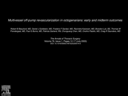 Multivessel off-pump revascularization in octogenarians: early and midterm outcomes  Robert B Beauford, MD, Daniel J Goldstein, MD, Frederic F Sardari,