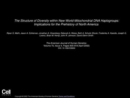 The Structure of Diversity within New World Mitochondrial DNA Haplogroups: Implications for the Prehistory of North America  Ripan S. Malhi, Jason A.