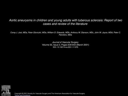 Aortic aneurysms in children and young adults with tuberous sclerosis: Report of two cases and review of the literature  Corey J. Jost, MDa, Peter Gloviczki,