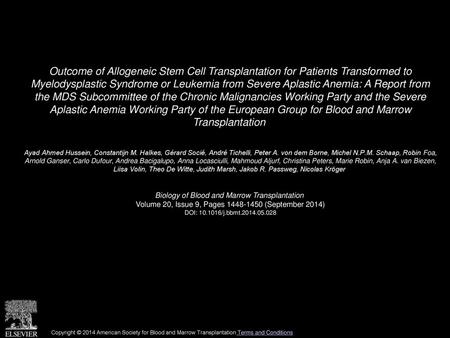 Outcome of Allogeneic Stem Cell Transplantation for Patients Transformed to Myelodysplastic Syndrome or Leukemia from Severe Aplastic Anemia: A Report.