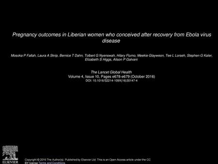 Pregnancy outcomes in Liberian women who conceived after recovery from Ebola virus disease  Mosoka P Fallah, Laura A Skrip, Bernice T Dahn, Tolbert G.