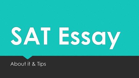 SAT Essay About it & Tips.