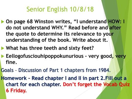 Senior English 10/8/18 On page 68 Winston writes, “I understand HOW: I do not understand WHY.” Read before and after the quote to determine its relevance.