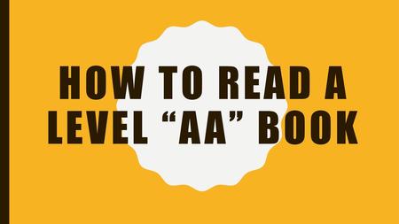 How to read a level “aa” book