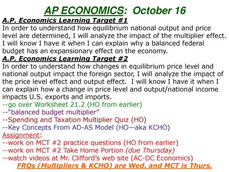 FRQs (Multipliers & KCHO) are Wed. and MCT is Thurs.