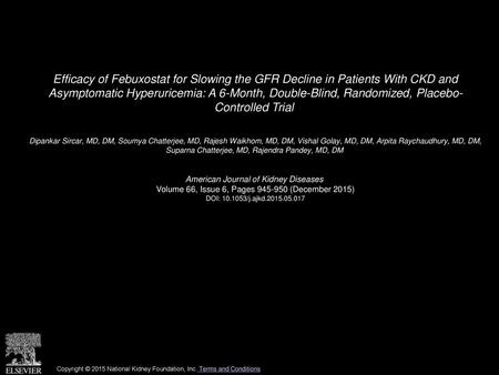 Efficacy of Febuxostat for Slowing the GFR Decline in Patients With CKD and Asymptomatic Hyperuricemia: A 6-Month, Double-Blind, Randomized, Placebo-