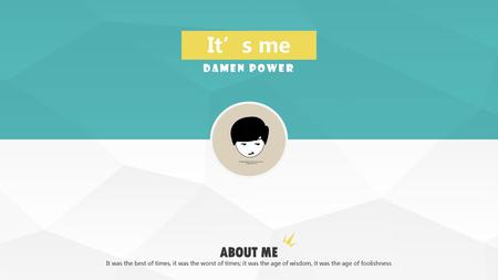 It’s me ABOUT ME DAMEN POWER