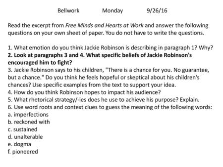 Bellwork		Monday		9/26/16 Read the excerpt from Free Minds and Hearts at Work and answer the following questions on your own sheet of paper. You do not.