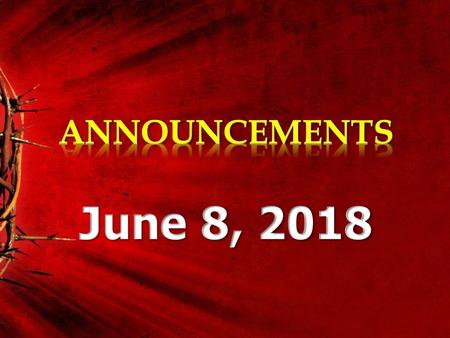 ANNOUNCEMENTS June 8, 2018.