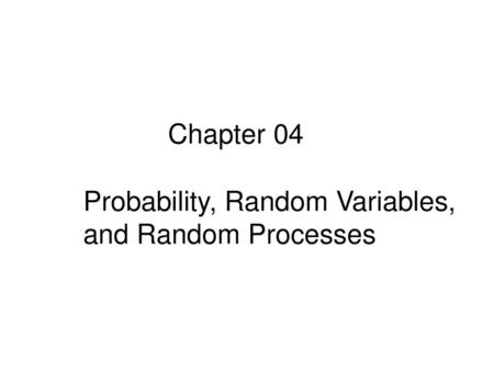 Probability, Random Variables, and Random Processes