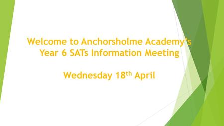 Welcome to Anchorsholme Academy’s Year 6 SATs Information Meeting