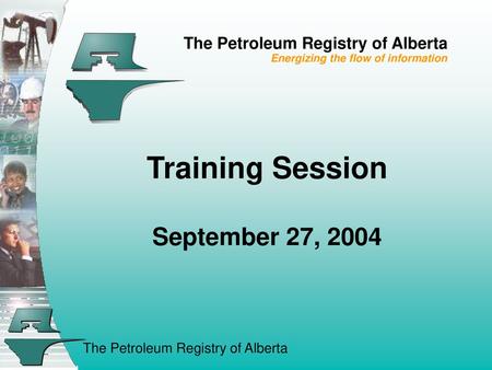 The Petroleum Registry of Alberta Energizing the flow of information