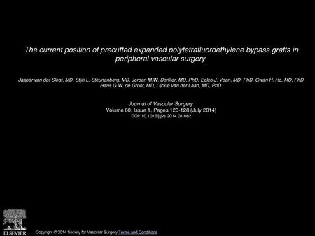 The current position of precuffed expanded polytetrafluoroethylene bypass grafts in peripheral vascular surgery  Jasper van der Slegt, MD, Stijn L. Steunenberg,