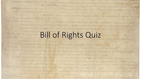 Bill of Rights Quiz.