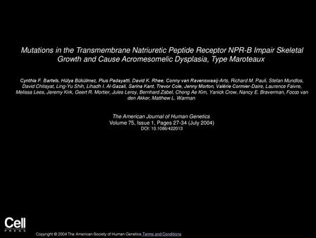 Mutations in the Transmembrane Natriuretic Peptide Receptor NPR-B Impair Skeletal Growth and Cause Acromesomelic Dysplasia, Type Maroteaux  Cynthia F.