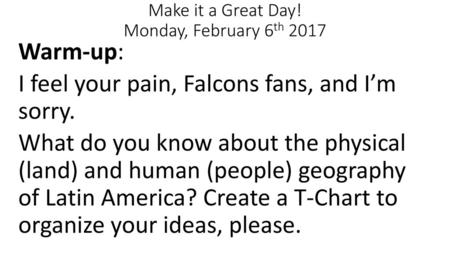 Make it a Great Day! Monday, February 6th 2017