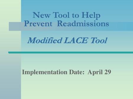 New Tool to Help Prevent Readmissions Modified LACE Tool