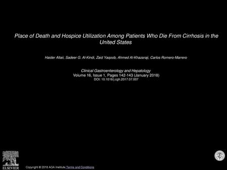 Place of Death and Hospice Utilization Among Patients Who Die From Cirrhosis in the United States  Haider Altaii, Sadeer G. Al-Kindi, Zaid Yaqoob, Ahmed.