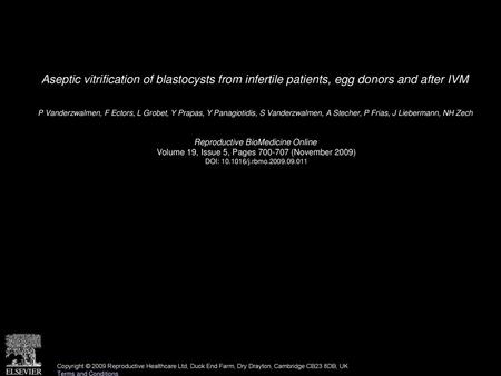 Aseptic vitrification of blastocysts from infertile patients, egg donors and after IVM  P Vanderzwalmen, F Ectors, L Grobet, Y Prapas, Y Panagiotidis,