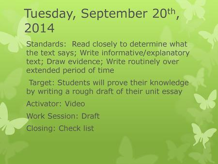 Tuesday, September 20th, 2014 Standards: Read closely to determine what the text says; Write informative/explanatory text; Draw evidence; Write routinely.